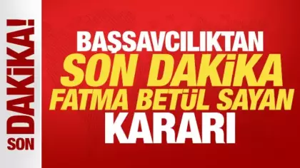 Başsavcılıktan son dakika Fatma Betül Sayan kararı: Mal varlıklarının dondurulması istendi