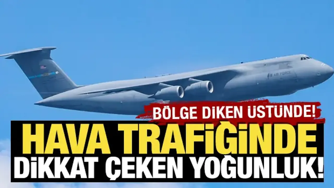 Bölge diken üstünde! Hava trafiğinde dikkat çeken yoğunluk