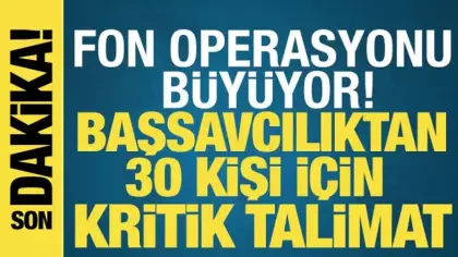 Borsada fon operasyonu büyüyor: Başsavcılıktan 30 kişi için kritik talimat