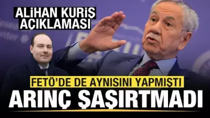 Bülent Arınç şaşırtmadı! Alihan Kuriş açıklaması! Aynısını FETÖ'de de yapmıştı