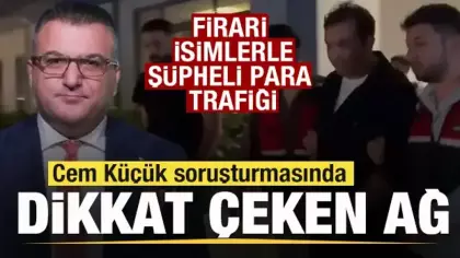 Cem Küçük soruşturmasında dikkat çeken ağ! Firari isimlerle şüpheli para trafiği