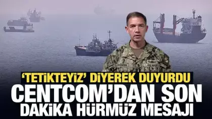 CENTCOM'dan son dakika Hürmüz mesajı