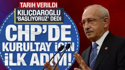 CHP'de kurultay süreci başlıyor: Kılıçdaroğlu tarih verdi!