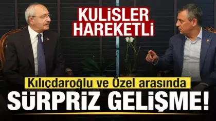 CHP'de Özgür Özel ve Kemal Kılıçdaroğlu arasında sürpriz gelişme!