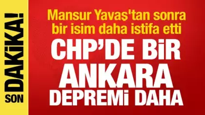 CHP'de yeni Ankara depremi! Mansur Yavaş'tan sonra bir isim daha istifa etti