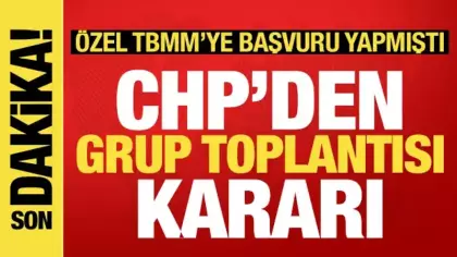 CHP'den son dakika grup toplantısı açıklaması