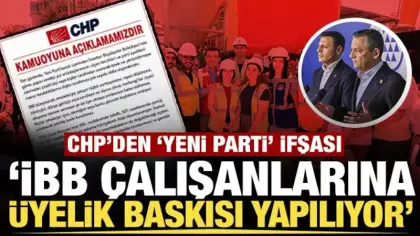 CHP'den 'Yeni Parti' ifşası: 'İBB çalışanlarına üyelik baskısı yapıyorlar'
