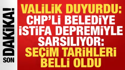 CHP'li belediye istifa depremi ile sarsılıyor: Seçim tarihlerini İstanbul Valiliği duyurdu