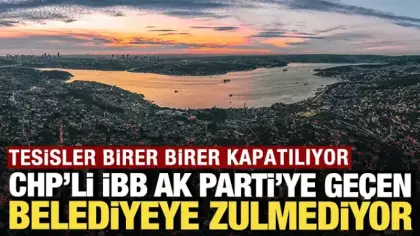 CHP'li İBB, AK Parti'ye geçen belediyeyi cezalandırıyor: Tesisler birer birer kapanıyor