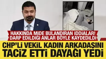 CHP'li vekil Yazgan, kadın arkadaşını taciz etti! Dayağı yedi