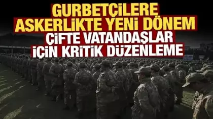 Çifte vatandaşlar için muafiyet yolda! Gurbetçilere askerlik düzenlemesi geliyor