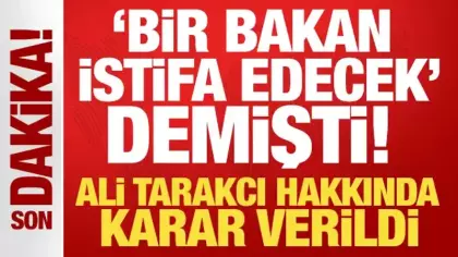 'Çok önemli bir Bakan istifa edecek' diyen Ali Tarakcı tutuklandı