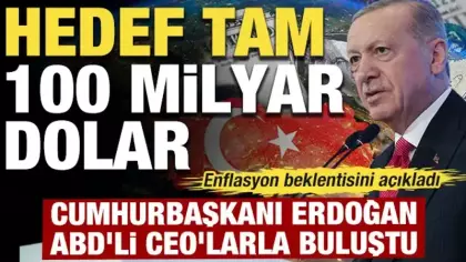 Cumhurbaşkanı Erdoğan ABD'li CEO'larla buluştu: Hedef 100 milyar dolar!