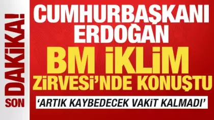 Cumhurbaşkanı Erdoğan BM İklim Zirvesi'nde konuştu