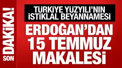 Cumhurbaşkanı Erdoğan'dan 15 Temmuz makalesi