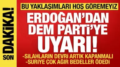 Cumhurbaşkanı Erdoğan'dan DEM Parti'ye uyarı