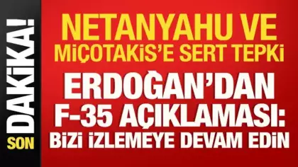 Cumhurbaşkanı Erdoğan'dan F-35 açıklaması: Netanyahu ve Miçotakis'e sert tepki!
