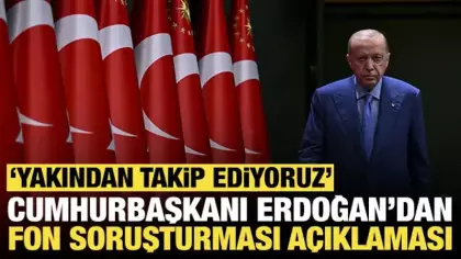 Cumhurbaşkanı Erdoğan'dan 'fon soruşturması' açıklaması: 'Yakından takip ediyoruz'