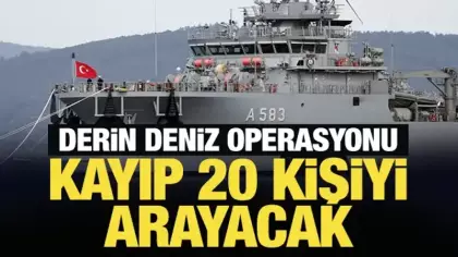 Derin deniz operasyonu: TCG Işın Gemisi, kayıp 20 kişiyi arayacak
