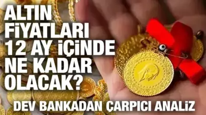 Dev bankadan çarpıcı analiz: Altın ne kadar olacak?