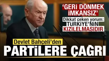 Devlet Bahçeli'den siyasi partilere çağrı: Geri dönmek imkansız!