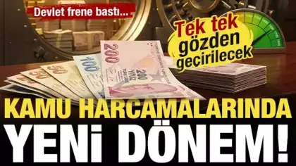Devlet frene bastı! Kamu harcamalarında yeni dönem başlıyor: Tek tek gözden geçirilecek