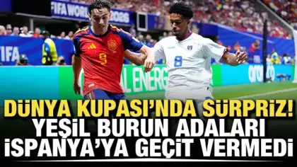 Dünya Kupası'nda büyük sürpriz! Yeşil Burun Adaları, İspanya'ya geçit vermedi