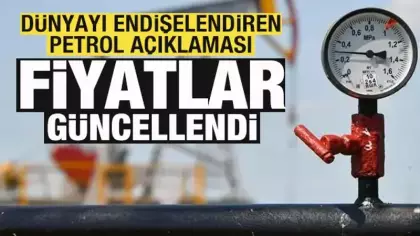 Dünyayı endişelendiren petrol açıklaması! Fiyatlar güncellendi!