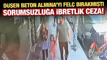 Düşen beton Almina'yı felç bırakmıştı: Sorumsuzluğa ibretlik ceza!
