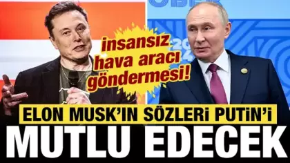 Elon Musk'tan Putin'i mutlu edecek açıklama: İHA göndermesi!