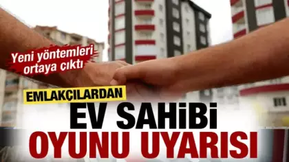 Emlakçılardan ev sahibi oyunu uyarısı: Yeni yöntemleri ortaya çıktı