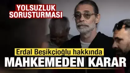 Erdal Beşikçioğlu hakkında mahkemeden karar!