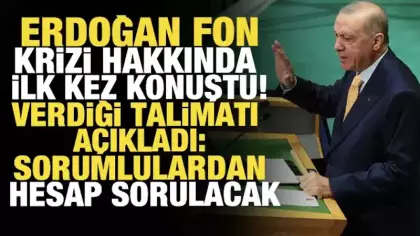 Erdoğan fon krizi hakkında ilk kez konuştu! Sorumlulardan hesap sorulacak