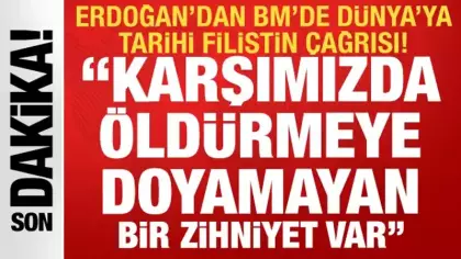 Erdoğan'dan BM'de dünyaya Filistin çağrısı: Karşımızda öldürmeye doyamayan zihniyet var