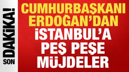 Erdoğan'dan İstanbul halkına peş peşe müjdeler