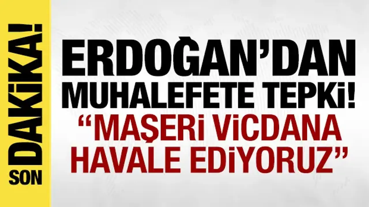 Erdoğan'dan muhalefete: Haraca göz yumanları mahşeri vicdana havale ediyoruz