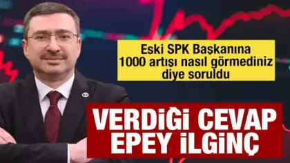 Eski SPK Başkanından 1000 kat artışa ilginç cevap: Halkın teveccühü de olabilir