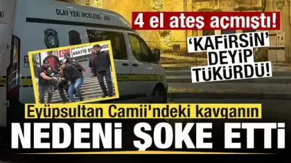 Eyüpsultan Camii'nde 4 el ateş açmıştı! Kavganın nedeni şoke etti! 'Sen kafirsin' dedi