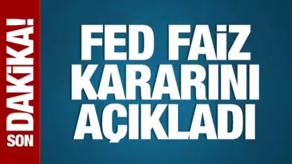 FED Faiz kararını açıkladı!