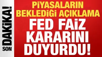 FED faiz kararını duyurdu: Piyasaların kilitlendiği açıklama geldi!