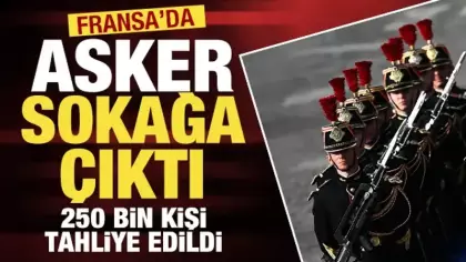 Fransa'da asker sokağa çıktı: 250 bin kişi için tahliye kararı