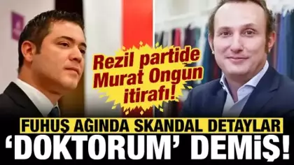 Fuhuş ağında skandal detaylar: Murat Ongun kendini doktor olarak tanıtmış!