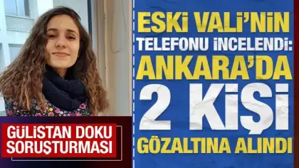 Gülistan Doku soruşturması: Eski Vali Sonel'in telefonu incelendi, 2 kişi gözaltına alındı