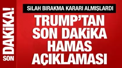 Hamas silah bırakma kararı aldı: Trump'tan son dakika açıklaması