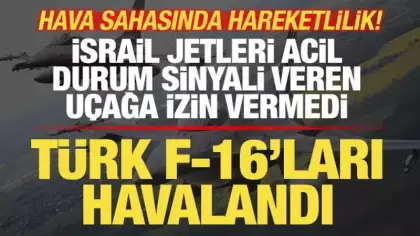 Hava sahasında hareketlilik! Türk F-16'ları havalandı! İsrail jetleri izin vermedi