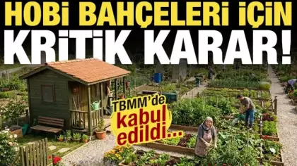 Hobi bahçeleri için kritik karar! TBMM'de kabul edildi: Resmen yasaklandı!