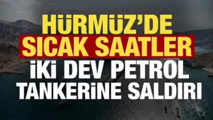 Hürmüz Boğazı alev aldı! 2 Yunan tankeri saldırıya uğradı