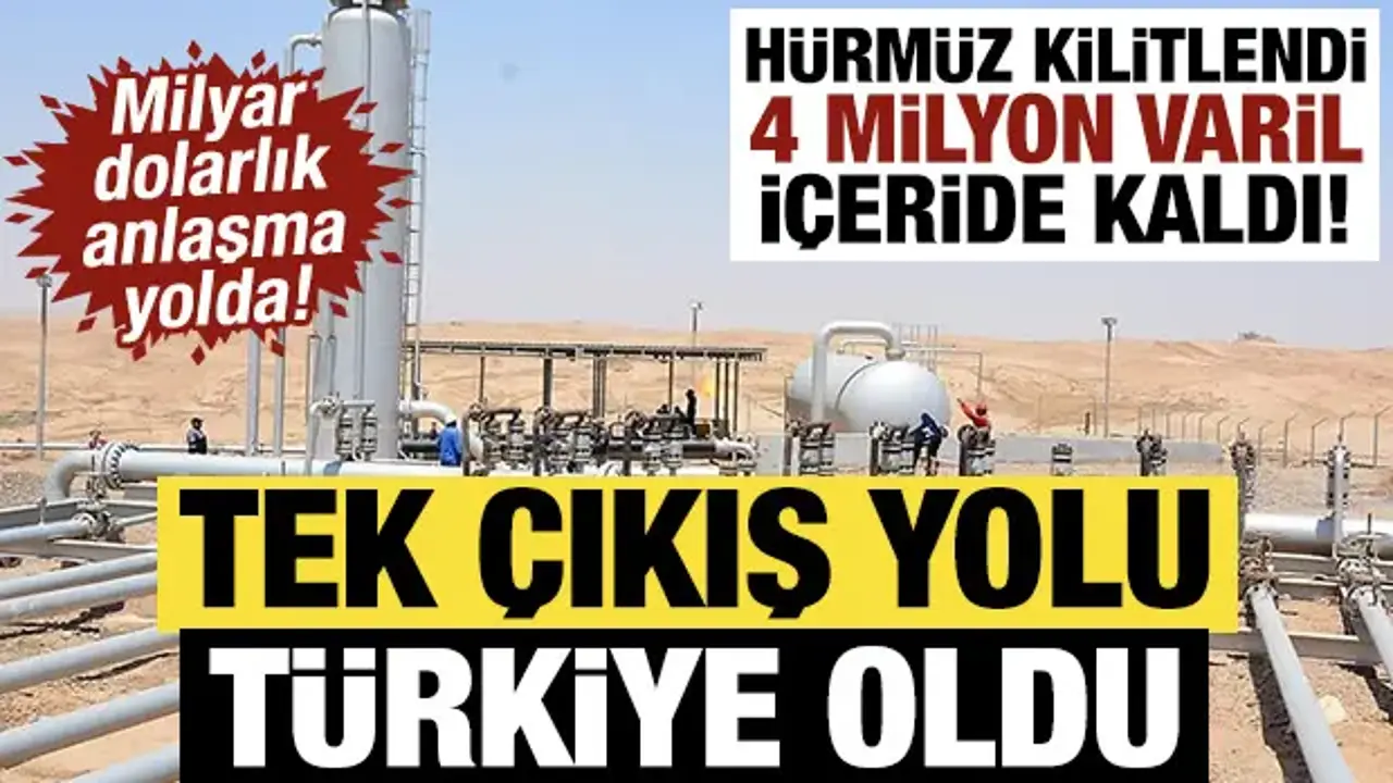 Hürmüz kilitlendi, 4 milyon varil içeride kaldı! Tek çıkış yolu Türkiye oldu