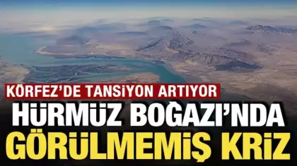 Hürmüz'de görülmemiş kriz: Körfez'de tansiyon artıyor