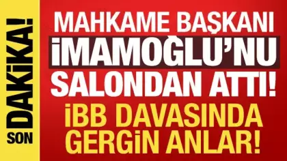 İBB davasında gerginlik! Mahkeme başkanı İmamoğlu'nu salondan çıkardı!